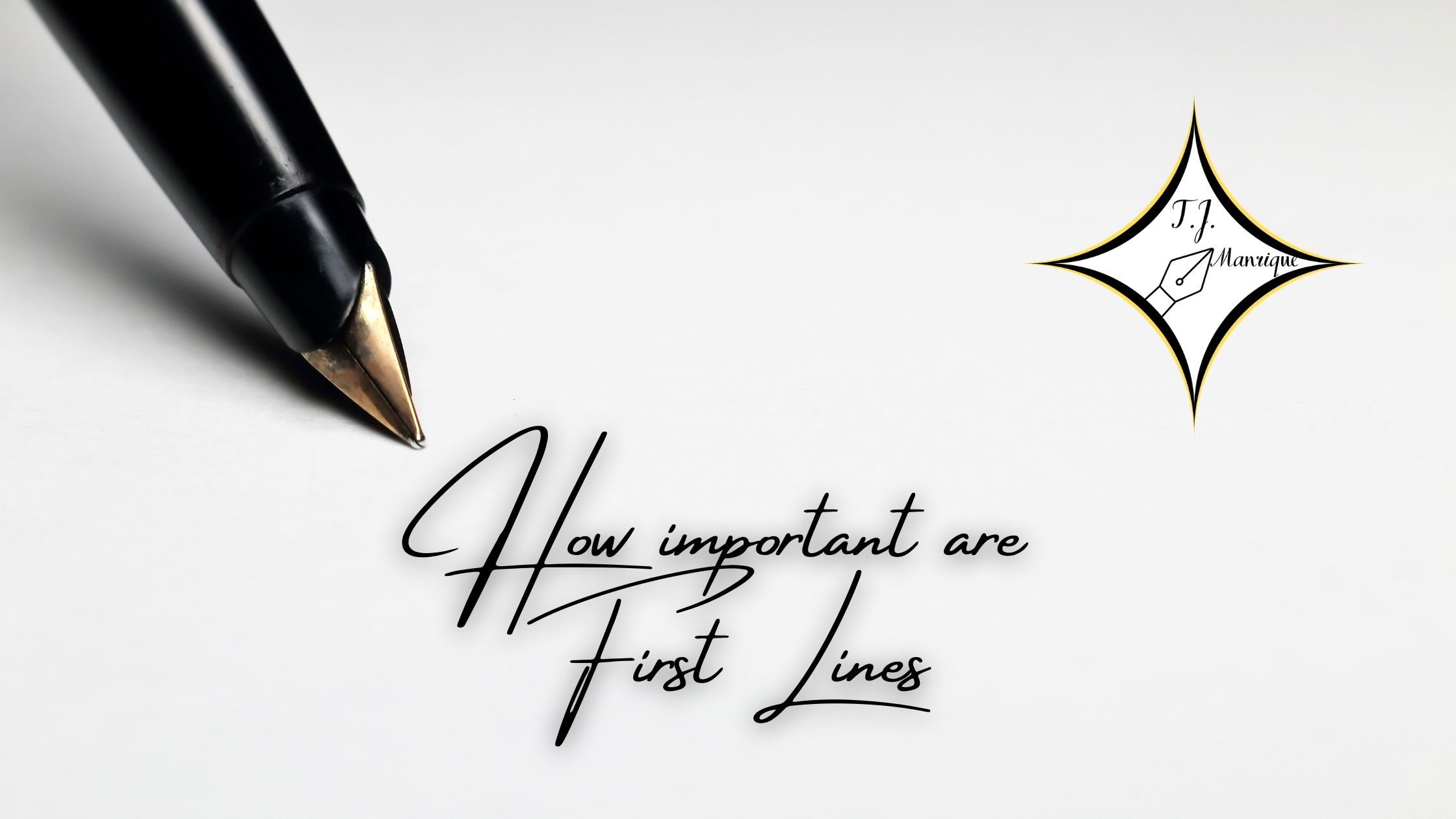 What’s the big deal with first lines? – T.J. Manrique Author